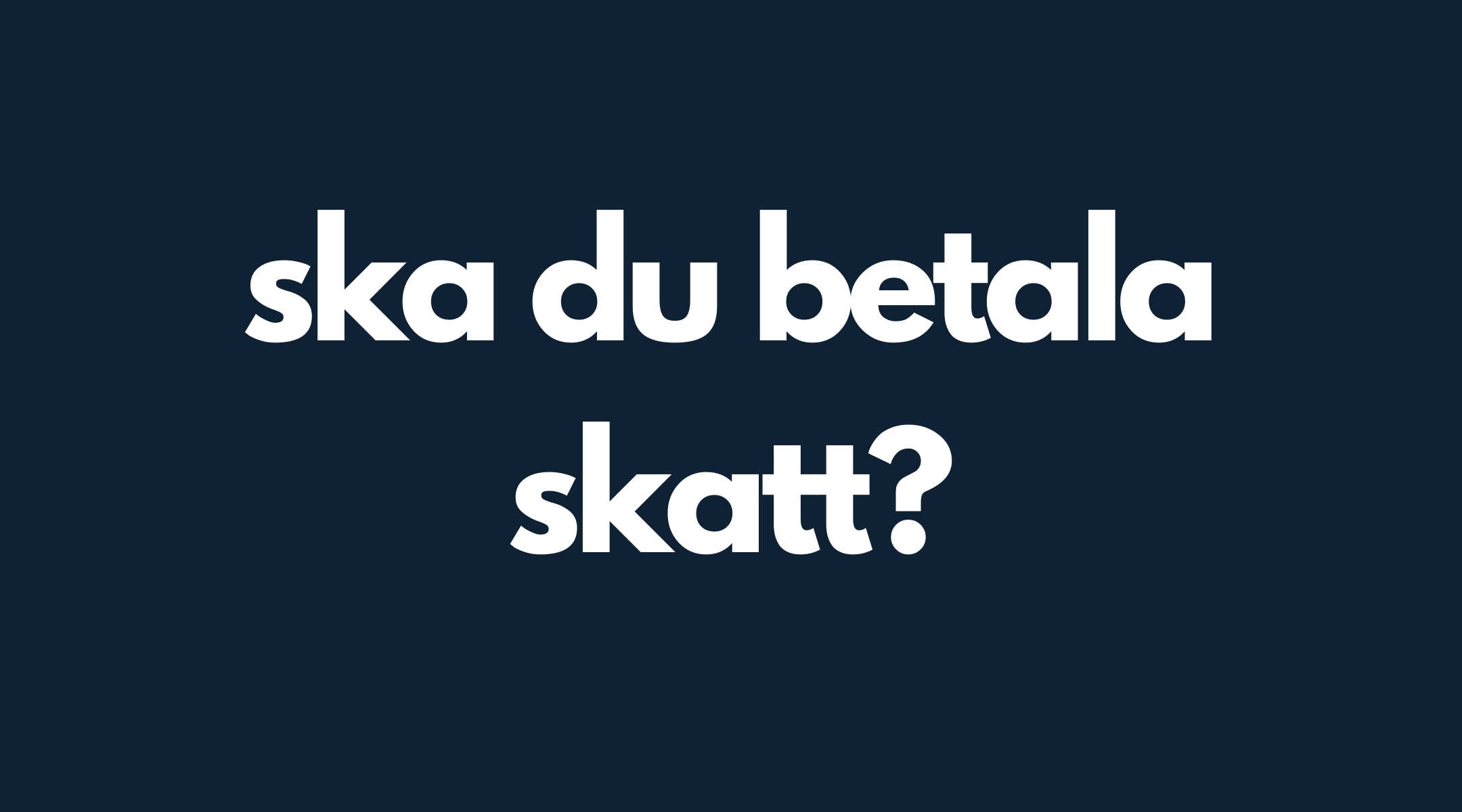 ska du betala skatt